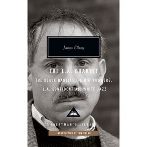 The L.A. Quartet: The Black Dahlia, the Big Nowhere, L.A. Confidential, White Ja